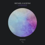 Michael A, Seyah - Otherside (Original Mix)