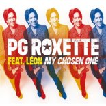 PG Roxette feat. Léon - My Chosen One (Radio Edit)
