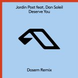 Jordin Post Feat. Dan Soleil - Deserve You (Dosem Extended Mix)