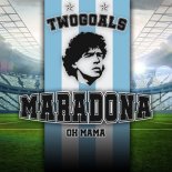 TWOGOALS - Maradona (Oh Mama)(Extended Mix)