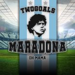 Twogoals - Maradona (Oh Mama)