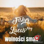 Fisher & Lucas May - Wolności Smak (Radio Edit)