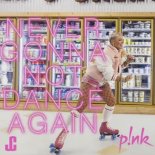 P!nk - Never Gonna Dance Again (Jack Chang Remix)