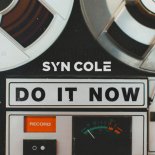 Syn Cole -  Do It Now