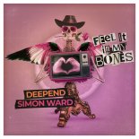 Deepend & Simon Ward - Feel It in My Bones