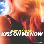 Andy Jay Powell - Kiss On Me Now
