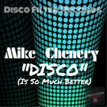 Mike Chenery - DISCO (Is So Much Better) (Original Mix)