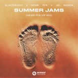 Blasterjaxx Feat. Henri PFR & Jay Mason - Summer Jams (Henri PFR VIP Extended Mix)