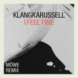 Klangkarussell - I Feel Fine (Mowe Remix)