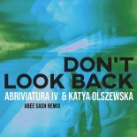 Abriviatura IV & Katya Olszewska - Don't Look Back (Abee Sash Remix)