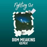 George Dewhurst & Dom Meakins - Fighting On (Dom Meakins Remix)