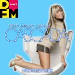 Cascada - Truly Madly Deeply (Ayur Tsyrenov DFM Remix)