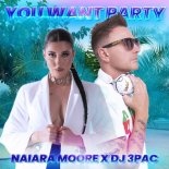 Naiara Moore & DJ 3PAC - You want party