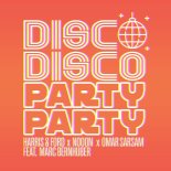 Harris & Ford, NoooN & Omar Sarsam - Disco Disco Party Party (Extended Mix) [feat. Marc Bernhuber]