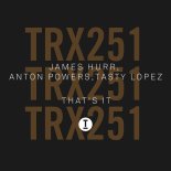 James Hurr, Anton Powers & Tasty Lopez - That's It (Extended Mix)