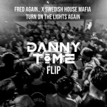 Fred Again.. & Swedish House Mafia - Turn On The Lights Again (DANNY TIME Flip)