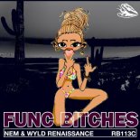 Nem, Wyld Renaissance - Func Bitches (Original Mix)