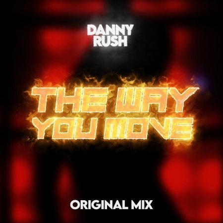 Danny Rush - The Way You Move (Original Mix)