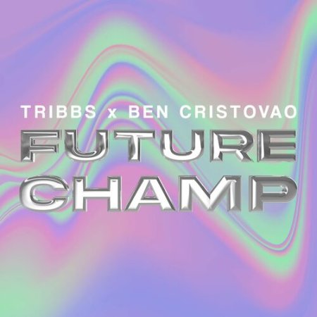 Tribbs & Ben Cristovao - Future Champ