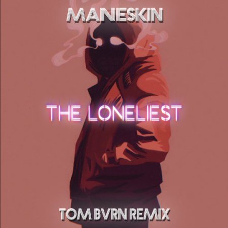 Maneskin - The Loneliest (TOM BVRN Remix)