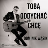 Dominik Wąsik - Tobą oddychać chcę (Radio Edit)