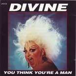 DIVINE - YOU THINK YOU'RE A MAN (Extended)