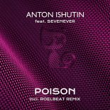 Anton Ishutin Feat. SevenEver - Poison (RoelBeat Remix)