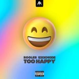 Rooler & Sickmode - TOO HAPPY (Extended Mix)
