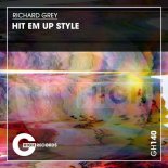 Richard Grey - Hit Em up Style (Original Mix)