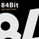 84Bit - Mad Men Thing (Original Mix)