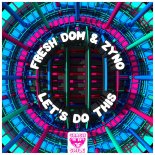 Fresh Dom & Zyno - Let's Do This (Extended Mix)