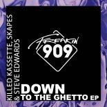 Killed Kassette, Skapes & Steve Edwards - Down To The Ghetto (Extended Mix)