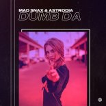 MAD SNAX & ASTRODIA - Dumb Da
