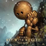 KSHMR Feat. Baimz - Get With Nobody (Extended Mix)