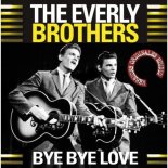 The Everly Brothers - Bye Bye Love (1957) Original