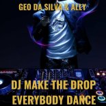 Geo Da Silva & Ally - Dj Make The Drop Everybody Dance