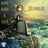 Alone Again & Tosch - Dreamgirl (Alone Again Remix)