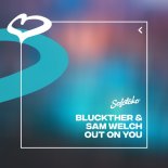 Bluckther & Sam Welch - Out On You (Extended Mix)