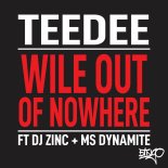 Teedee Feat. DJ Zinc & Ms. Dynamite - Wile Out of Nowhere