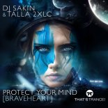 Talla 2xlc & DJ Sakin - Protect Your Mind (braveheart)