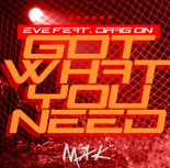 Eve Feat Drag On - Got What You Need (Mak Remix)
