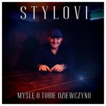 STYLOVI - Myślę o Tobie Dziewczyno (Radio Edit)