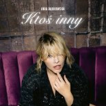 Ania Dąbrowska - Ktoś inny (Hudy John Remix)