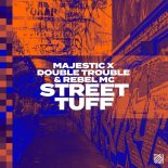 Majestic, Double Trouble, Rebel Mc - Street Tuff