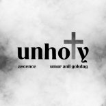 Ascence & Umur Anil Gokdag - Unholy (Original Mix)