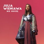 Julia Wieniawa - Nie muszę (Radio Edit)