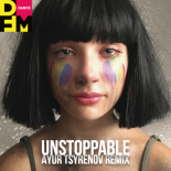 Sia - Unstoppable (Ayur Tsyrenov DFM Remix)