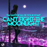 Tim Savey, Sal De Sol, Nomit - Can't Fight The Moonlight