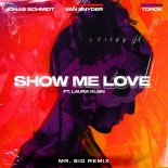 Jonas Schmidt & Van Snyder Feat. Laura Klein & TOROK - Show Me Love (Mr. Sid Extended Remix)