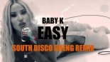 Baby K - Easy (South Disco Gheng Remix)